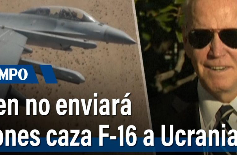 Presidente Joe Biden dice que ‘no enviará aviones caza F-16 a Ucrania’